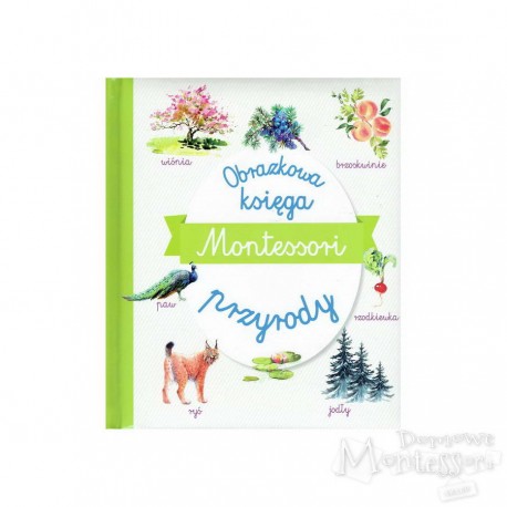 Montessori. Obrazkowa księga przyrody